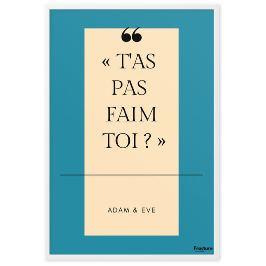 T'AS PAS FAIM TOi ? Adam et Eve B Affiche Poster en Papier Mat Encadrée