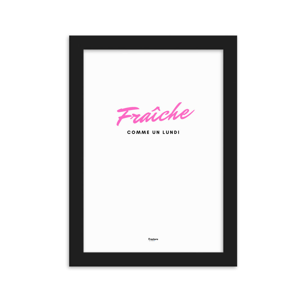 FRAICHE comme un lundi D AFFICHE Poster en Papier Mat Encadré