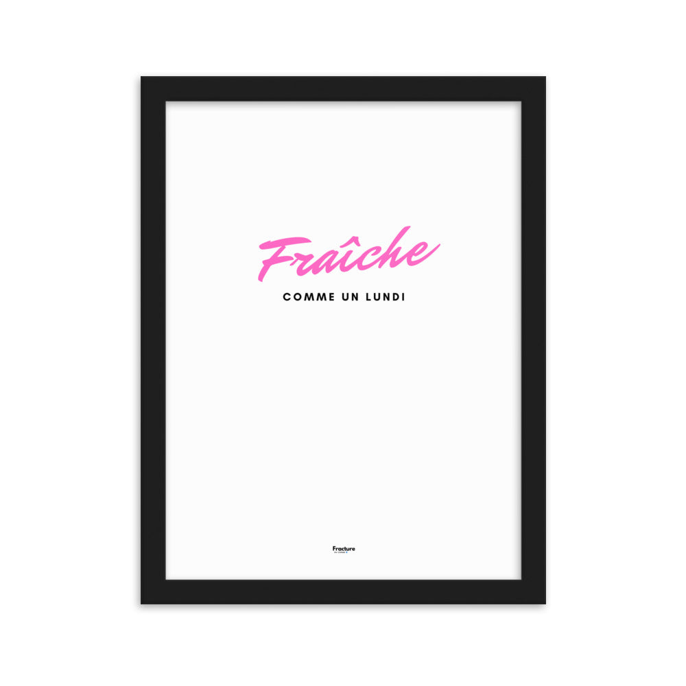 FRAICHE comme un lundi D AFFICHE Poster en Papier Mat Encadré