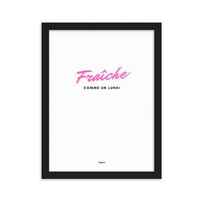 FRAICHE comme un lundi D AFFICHE Poster en Papier Mat Encadré