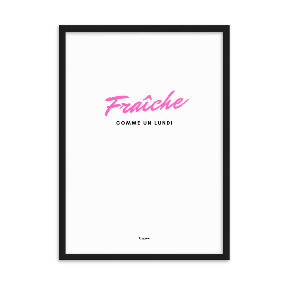 FRAICHE comme un lundi D AFFICHE Poster en Papier Mat Encadré