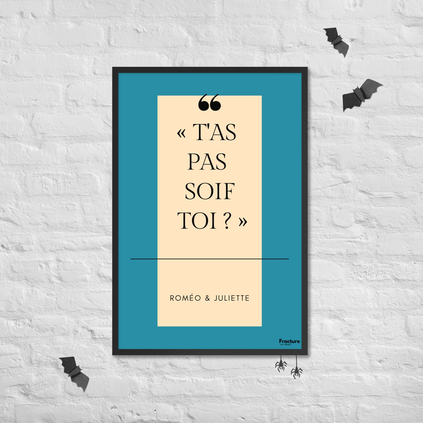 T'AS PAS SOIF TOI  ?  Roméo et Juliette A Affiche Poster en Papier Mat Encadrée