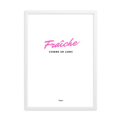 FRAICHE comme un lundi D AFFICHE Poster en Papier Mat Encadré