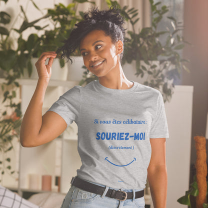 SI VOUS ETES CELIBATAIRE, SOURIEZ-MOI T-shirt Unisexe