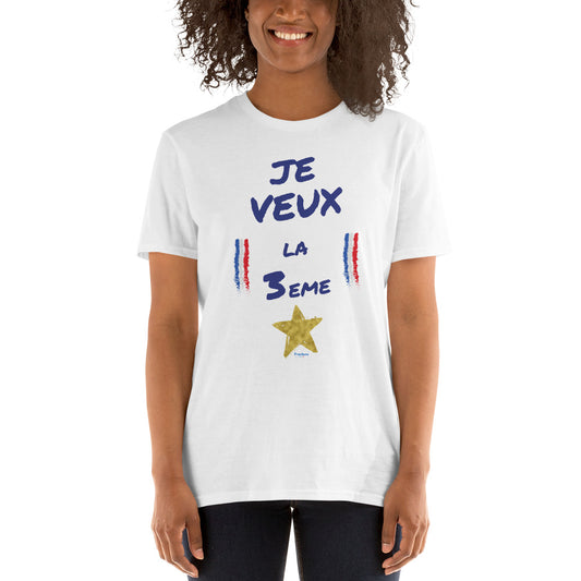 JE VEUX LA 3eme  B T-shirt Unisexe