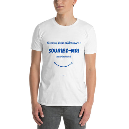 SI VOUS ETES CELIBATAIRE, SOURIEZ-MOI T-shirt Unisexe