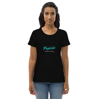 FRAICHE COMME UN LUNDI B T-shirt moulant écologique femme