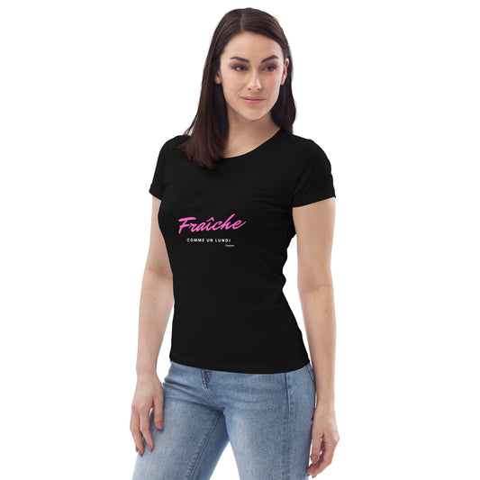 FRAICHE COMME UN LUNDI C T-shirt moulant écologique femme