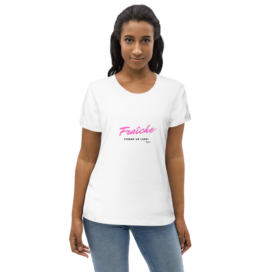 FRAICHE COMME UN LUNDI T-shirt moulant écologique femme